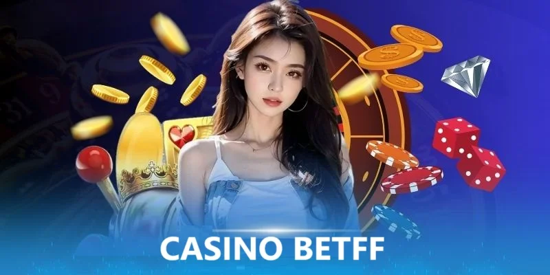 Giao diện casino BETFF đẹp, ấn tượng 